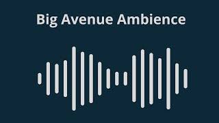 Big Avenue Ambience SFX [upl. by Ttoille]