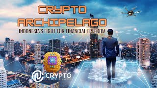 Crypto Archipelago Indonesias Fight for Financial Freedom [upl. by Deys]