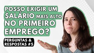 POSSO EXIGIR UM SALÁRIO MAIS ALTO NO PRIMEIRO EMPREGO 🤑 Pretensão salarial e  dúvidas respondidas [upl. by Hildagard]