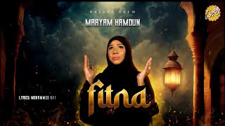 NASAHA CREW ft maryam Hamdun  FITNA [upl. by Enneyehc]