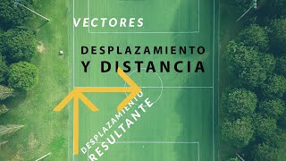 DISTANCIA Y DESPLAZAMIENTO SUMA DE VECTORES [upl. by Epillihp]