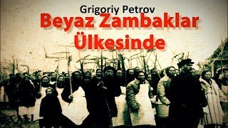 quotBeyaz Zambaklar Ülkesindequot Grigoriy Petrov l Sesli Kitap Tek Parça [upl. by Bacon]