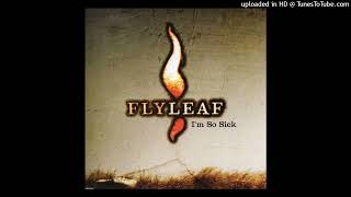 Flyleaf  Im So Sick Album Version [upl. by Vonnie]