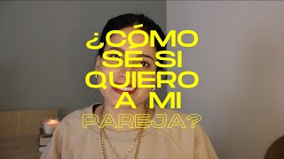 ¿Cómo sé si quiero a mi pareja [upl. by Tallulah]