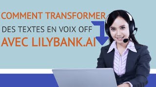 Comment transformer des textes en voix off avec lilybankai [upl. by Graehme]