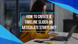 How to Create a Timeline Slider in Articulate Storyline [upl. by Anoyk]