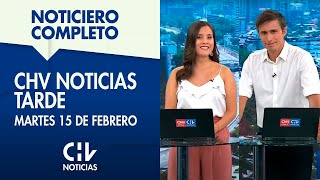 NOTICIERO COMPLETO  CHV Noticias Tarde Martes 15 de febrero de 2022 [upl. by Icken863]