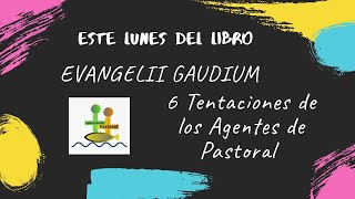 Tentaciones de los agentes pastorales según el Papa Francisco [upl. by Christoper]