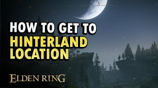 How To Get To Hinterland Location Elden Ring DLC [upl. by Oinigih]