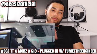 CGE TT X Mobz X S13  Plugged In W FumezTheEngineer  Pressplay Reaction Video AcesizOfficial [upl. by Rogerg33]