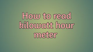 How to read at kilowatthour meter [upl. by Briggs]