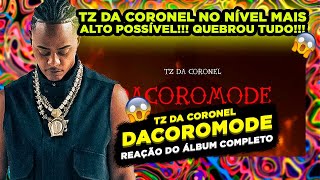 UM DOS MELHORES DO ANO TZ DA CORONEL  DACOROMODE REACT ÁLBUM COMPLETO [upl. by Atteiluj834]