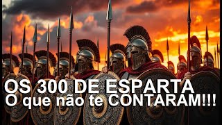 Os 300 de ESPARTA e a batalha das TERMÓPILAS  O que não te contaram [upl. by Demetre333]