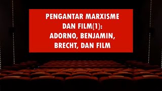 Pengantar Marxisme dan Film1 Adorno Benjamin Brecht dan Film [upl. by Laefar]