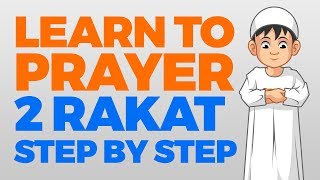 How to pray 2 Rakat units  Step by Step Guide  From Time to Pray with Zaky [upl. by Thorner909]