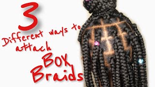 HOW TO BOX BRAIDS TUTORIAL  Rubber Band Method  3 DIFFERENT ways to ATTACH BOX BRAIDS [upl. by Asyar]