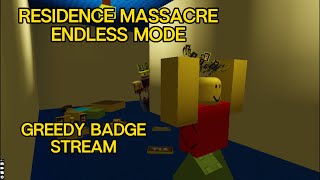 I WANT THE GREEDY BADGE IN RESIDENCE MASSACRE ENDLESS MODE [upl. by Rayburn]