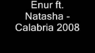 Enur ft Natasha Calabria 2008 [upl. by Pettifer]