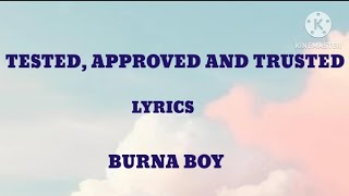 Burna Boy  Tested Approved amp Trusted Lyrics [upl. by Amiel]