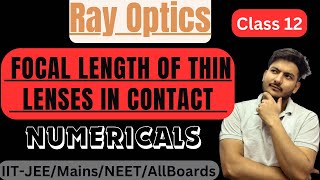 Ray Optics  Equivalent Focal Length of Thin lenses in Contact Derivation and Numericals [upl. by Noreg]