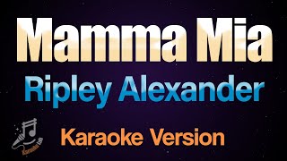 Mamma Mia  Ripley Alexander Karaoke [upl. by Beall36]