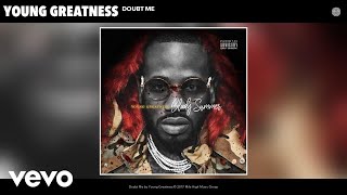 Young Greatness  Doubt Me Audio [upl. by Cohla]