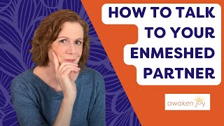 Enmeshment Talking to Your Enmeshed Partner [upl. by Nilyac]