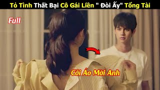 Review Phim Tỏ Tình Thất Bại Cô Gái Liền quot Đòi Ấyquot Tổng Tài  Tóm Tắt Phim Thái Hay [upl. by Assyral302]