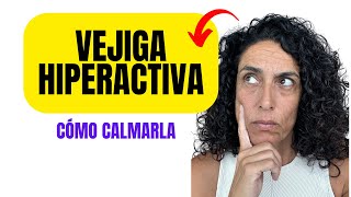 Vejiga Hiperactiva Descubre Cómo Calmarla [upl. by Liggett]