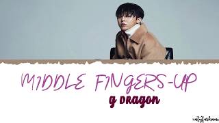 GDRAGON 권지용  Middle FingersUp 권지용 Lyrics Color CodedHanRomEng [upl. by Barna]