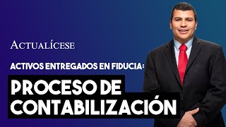 ¿Cómo contabilizar los activos entregados bajo un contrato de fiducia [upl. by Sylvanus]