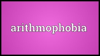 Arithmophobia Meaning [upl. by Halivah]