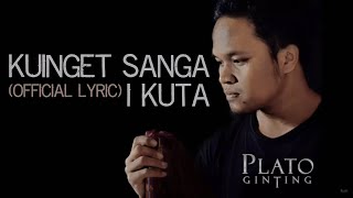 Plato Ginting  Kuinget Sanga I Kuta Official Lyric Video [upl. by Urbanus]