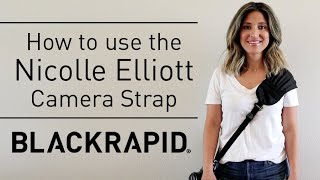 BLACKRAPID – How to Use Nicole Elliott by BlackRapid Camera Strap [upl. by Leirej27]