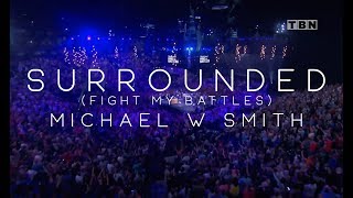 Michael W Smith  Surrounded Fight My Battles [upl. by Rikki]