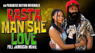 RASTA MAN SHE LOVE  FULL JAMAICAN MOVIE  A PARADISE NATION ORIGINALS [upl. by Haroldson]