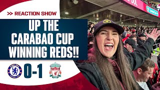 ‘UP THE CARABAO CUP WINNING REDS’  Chelsea 01 Liverpool  Chloe’s Match Reaction [upl. by Eellehs]