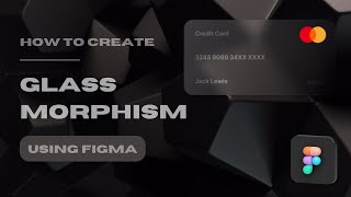 Create Glass Morphism Effect Using Figma  Easy Steps [upl. by Hailat]