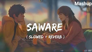 Saware Slowed  Reverb  Sad Mashup LoFi  Ariit Singh  Alpu Vibes [upl. by Jamill]