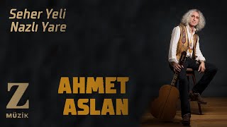 Ahmet Aslan  Seher Yeli Nazlı Yare  Eşkıya Dünyaya Hükümdar Olmaz Dizi Şarkısı © 2020 Z Müzik [upl. by Adnahsar]