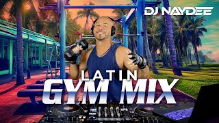 Latin Gym Mix 1  House amp Guaracha Remixes of Latin Songs  Workout Mix  DJ Naydee [upl. by Trix]