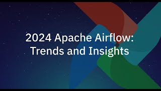 2024 Apache Airflow Trends and Insights [upl. by Ydolem]