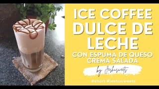 Ice Coffee de dulce de leche con Espuma de queso crema [upl. by Broddy135]