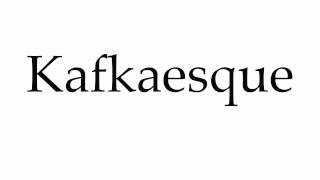 How to Pronounce Kafkaesque [upl. by Elihu]