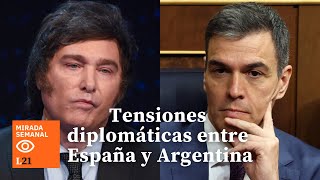 Tensiones diplomáticas entre los gobiernos de JAVIER MILEI y de PEDRO SÁNCHEZ  Mirada Semanal [upl. by Biebel]