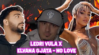 Ledri Vula x Elvana Gjata  NO LOVE OFFICIAL REACTION [upl. by Nref351]