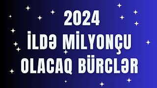 🔴 YENİ İLDƏ Milyonçu olacaq Bürclər  Bürclərin 2024cü il Proqnozu [upl. by Nydroj616]