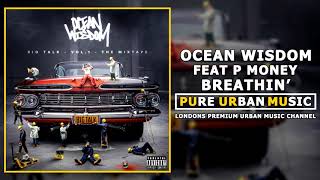 Ocean Wisdom Feat P Money  Breathin [upl. by Fezoj544]