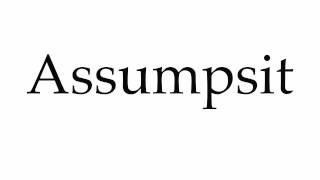 How to Pronounce Assumpsit [upl. by Assenar600]