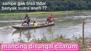 FISHING CAMP mancing liar disungai citarum [upl. by Engel432]